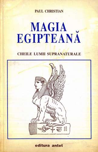 Paul Christian - Magia egipteană - Cheile lumii supranaturale - Click pe imagine pentru închidere