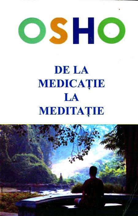 Osho - De la medicație la meditație