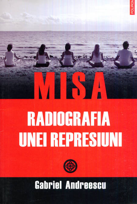 Gabriel Andreescu - MISA - Radiografia unei represiuni