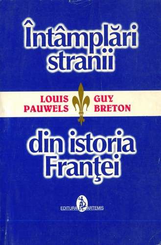 Louis Pauwels, G.Breton - Întâmplări stranii din istoria Franţei