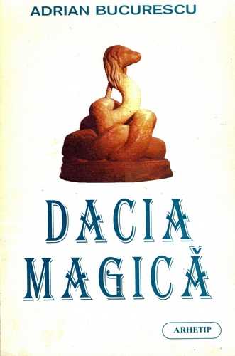 Adrian Bucurescu - Dacia magică