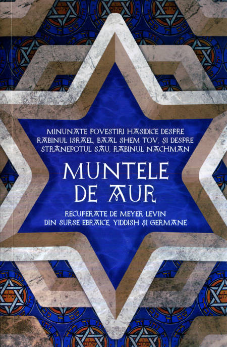 Meyer Levin (ed.) - Muntele de aur - Povestiri hasidice