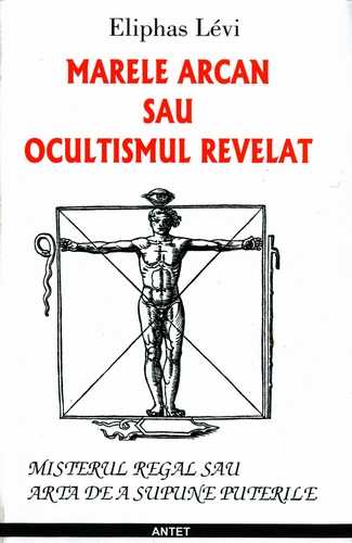 Eliphas Levi - Marele Arcan sau Ocultismul revelat