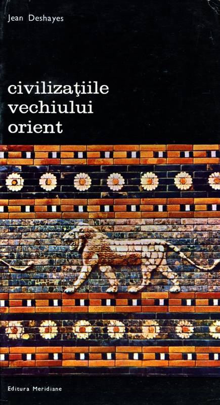 Jean Deshayes - Civilizațiile vechiului Orient (vol. 1)