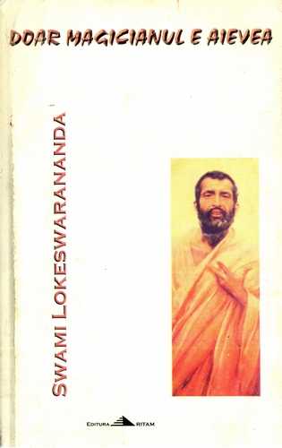 Swami Lokeshwarananda - Doar magicianul e aievea