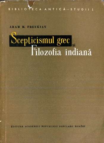 Aram Frenkian - Scepticismul grec şi filozofia indiană