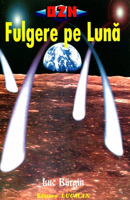 Luc Burgin - OZN - Fulgere pe Lună