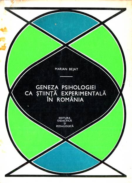 M. Bejat -Geneza psihologiei ca știință experimentală în România