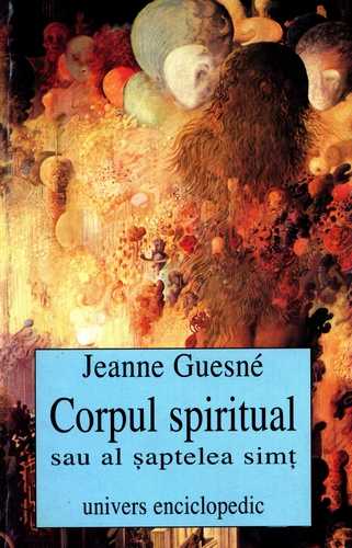 Jeanne Guesne - Corpul spiritual sau Al şaptelea simţ