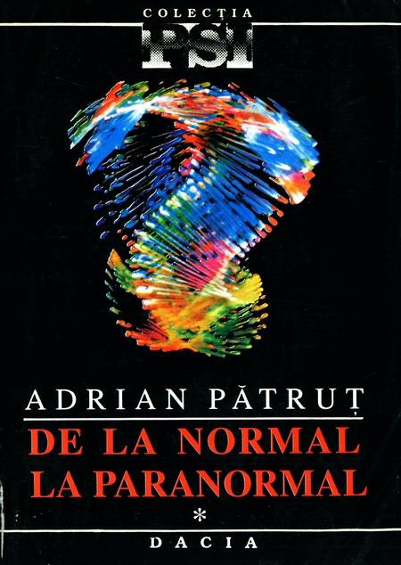Adrian Pătruț - De la normal la paranormal (vol. 1)