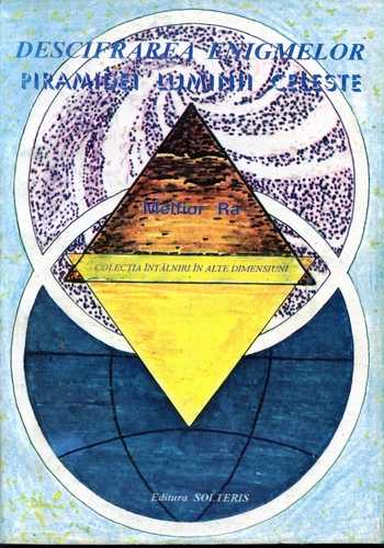 Melfior Ra - Descifrarea enigmelor Piramidei Luminii Celeste