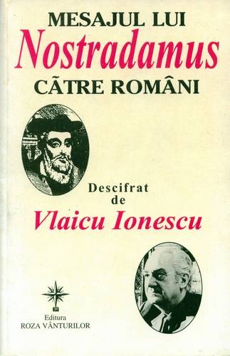 Vlaicu Ionescu - Mesajul lui Nostradamus către români