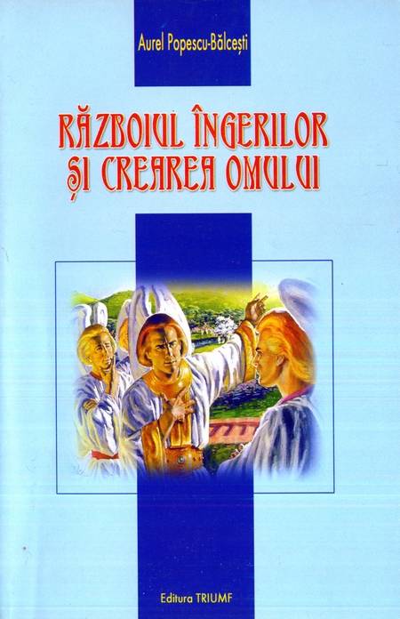 Aurel Popescu-Bălcești - Războiul îngerilor și crearea omului