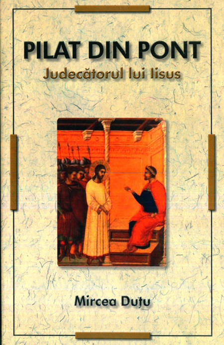 Mircea Duțu - Pilat din Pont - Judecătorul lui Iisus