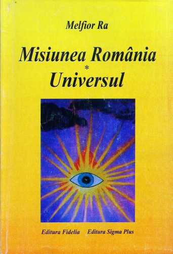Melfior Ra - Misiunea România * Universul