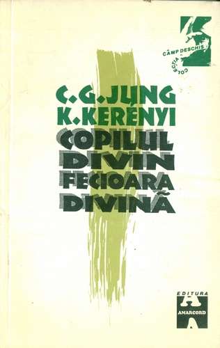 C.G. Jung, K. Kerenyi - Copilul divin. Fecioara divină