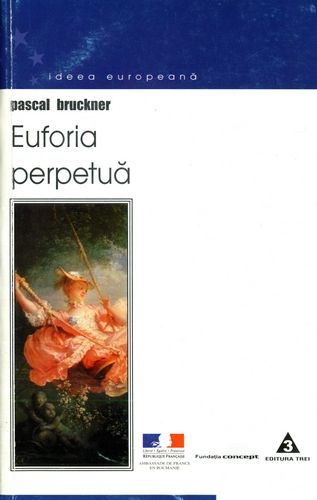 Pascal Bruckner - Euforia perpetuă