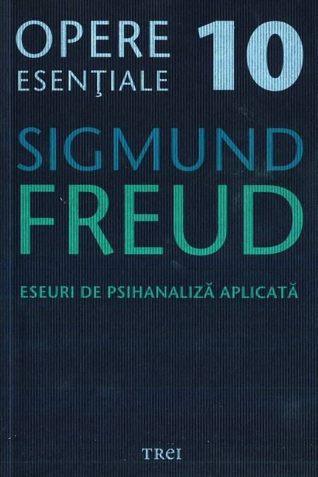 Sigmund Freud - Eseuri de psihanaliză aplicată