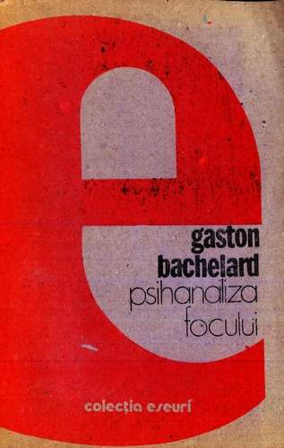 Gaston Bachelard - Psihanaliza focului