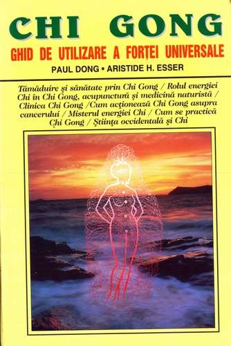 Paul Dong - Chi Gong - Ghid de utilizare a forţei universale