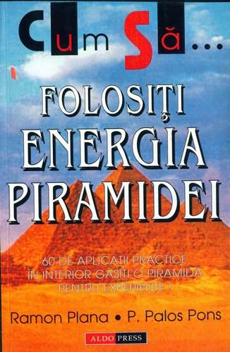 Ramon Plana - Cum să folosiţi energia piramidei