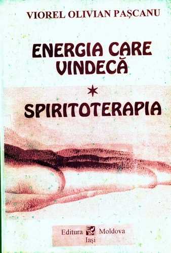 Viorel Olivian Paşcanu - Energia care vindecă - Spiritoterapia