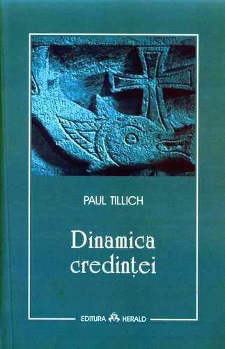 Paul Tillich - Dinamica credinţei