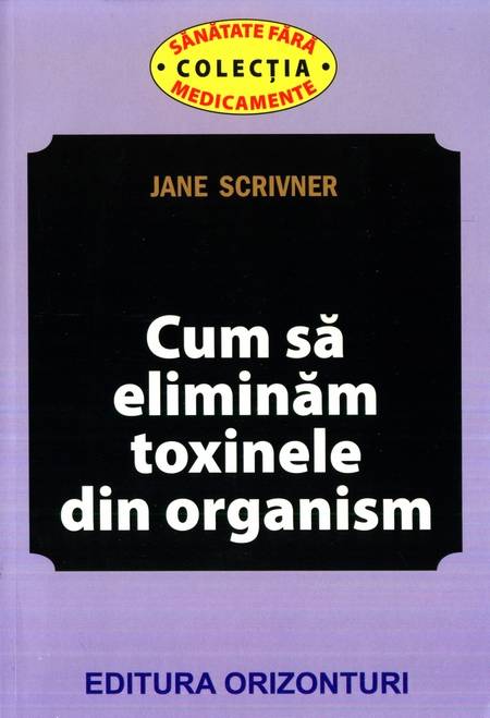 Jane Scrivner - Cum să eliminăm toxinele din organism