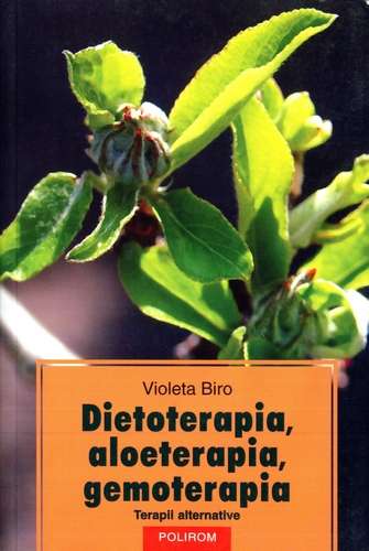 Violeta Biro - Dietoterapia, aloeterapia, gemoterapia