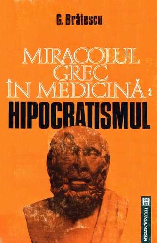 G. Brătescu - Hipocratismul - Miracolul grec în medicină - Click pe imagine pentru închidere