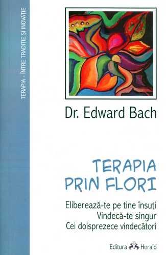 Edward Bach - Terapia prin flori