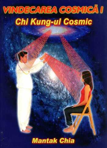 Mantak Chia - Vindecarea cosmică - Chi Kung-ul cosmic