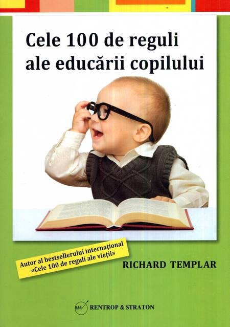 Richard Templar - Cele 100 de reguli ale educării copilului