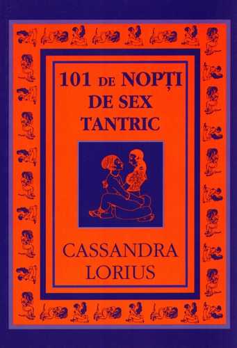 Cassandra Lorius - 101 de nopţi de sex tantric