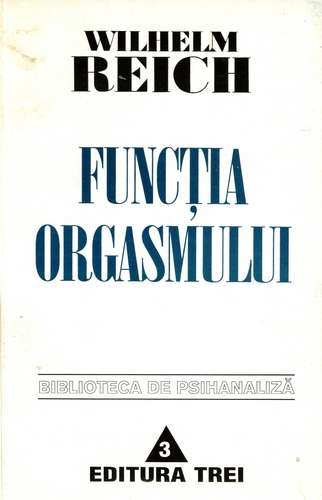 Wilhelm Reich - Funcţia orgasmului
