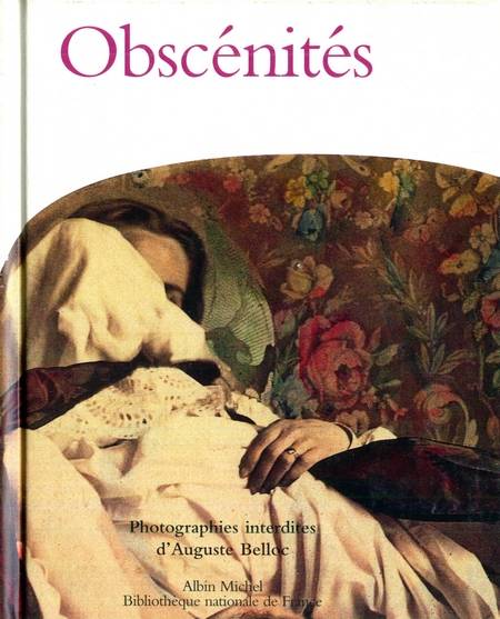 Auguste Belloc - Obscenites - Photographies interdites