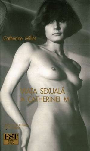 Catherine Millet - Viaţa sexuală a Catherinei M.