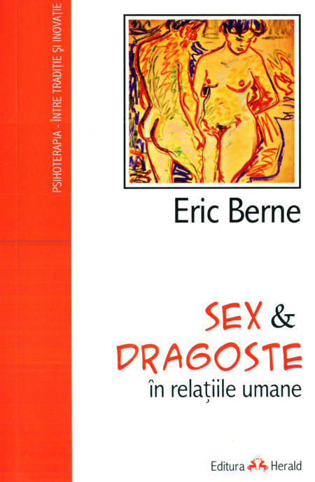 Eric Berne - Sex și dragoste în relațiile umane