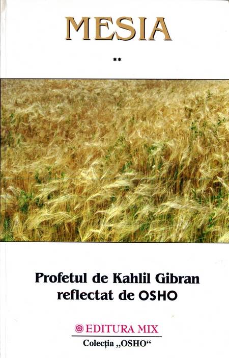 Mesia - Profetul de Kahlil Gibran reflectat de Osho - Click pe imagine pentru închidere