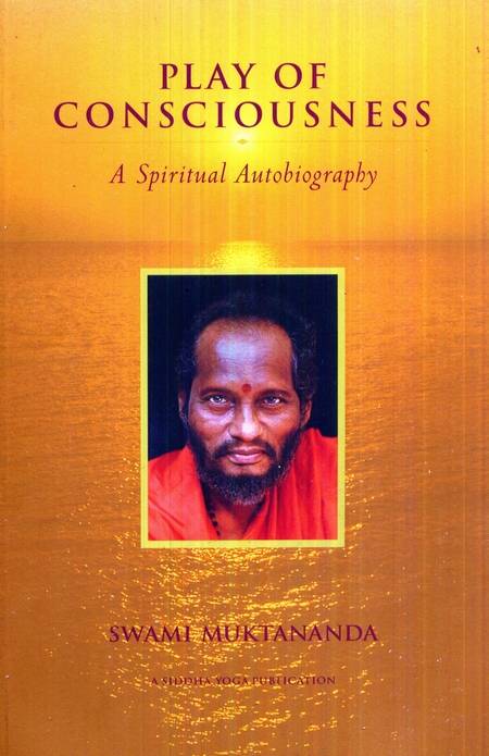 Swami Muktananda - Play of Consciousness