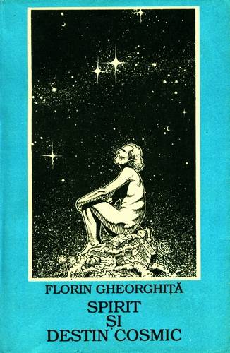Florin Gheorghiţă - Spirit şi destin Cosmic