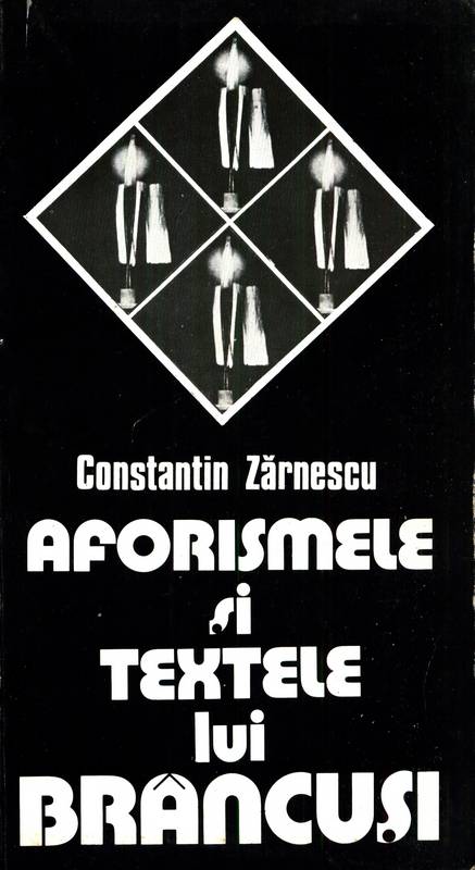 C. Zărnescu - Aforismele și textele lui Brâncuși - Click pe imagine pentru închidere