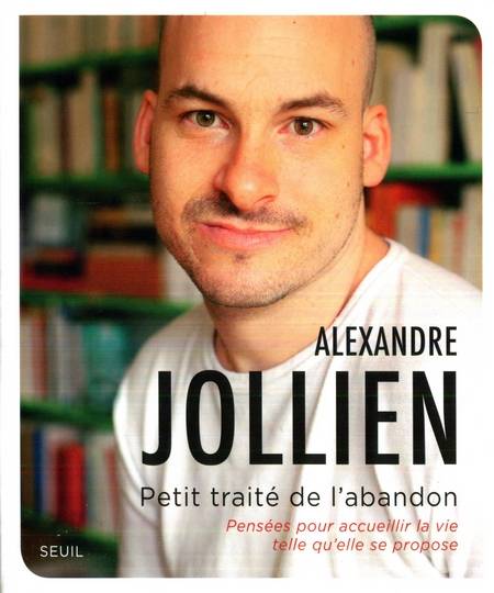 Alexandre Jollien - Petit traite de l'abandon