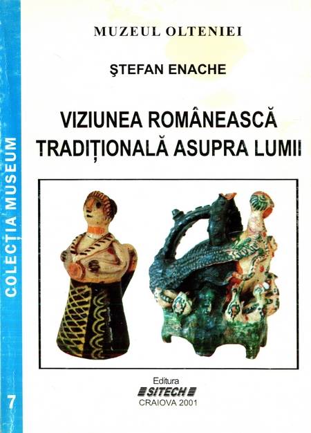 Ștefan Enache - Viziunea românească tradițională asupra lumii