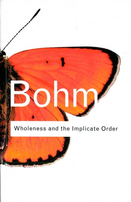 David Bohm - Wholeness and the Implicate Order - Click pe imagine pentru închidere
