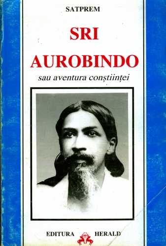 Satprem - Sri Aurobindo, sau Aventura conştiinţei