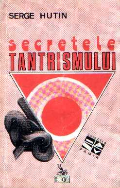 Serge Hutin - Secretele tantrismului