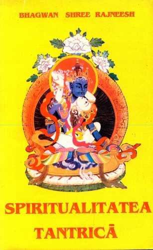Bhagvan Shree Rajneesh - Spiritualitatea tantrică