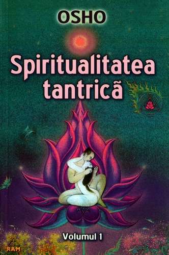 Osho Rajneesh - Spiritualitatea tantrică (vol. 1)