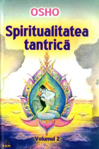 Osho Rajneesh - Spiritualitatea tantrică (vol. 2)